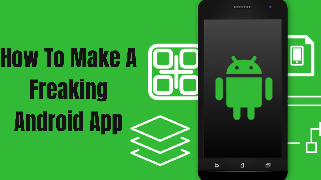 How To Make A Freaking Android App